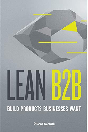 Imagen de archivo de Lean B2B: Build Products Businesses Want a la venta por HPB-Ruby