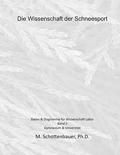 9781495300714: Die Wissenschaft der Schneesport: Band 2: Daten & Diagramme fr Wissenschaft Labor