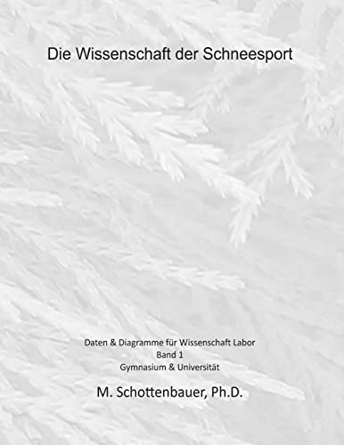9781495300721: Die Wissenschaft der Schneesport: Band 1: Daten & Diagramme fr Wissenschaft Labor