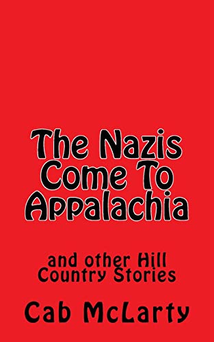 Stock image for The Nazis Come To Appalachia: and other Hill Country Stories for sale by ThriftBooks-Dallas