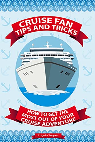 Stock image for Cruise Fan Tips and Tricks How to Get the Most Out of Your Cruise Adventure for sale by SecondSale