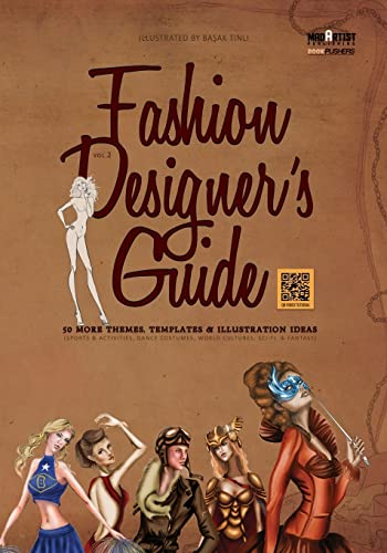 Beispielbild fr Fashion Designer's Guide: 50 More Themes, Templates & Illustration Ideas: Sports & activities, dance costumes, world cultures, sci-fi & fantasy zum Verkauf von THE SAINT BOOKSTORE