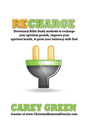 9781495313301: RECHARGE:Devotional bible study methods to recharge your spiritual growth,improve your spiritual health,& grow your intimacy with god: Spiritual ... with God.: Volume 1 (C-track resources)