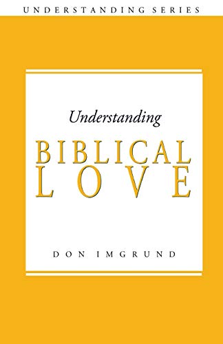 Beispielbild fr Understanding Biblical Love zum Verkauf von THE SAINT BOOKSTORE