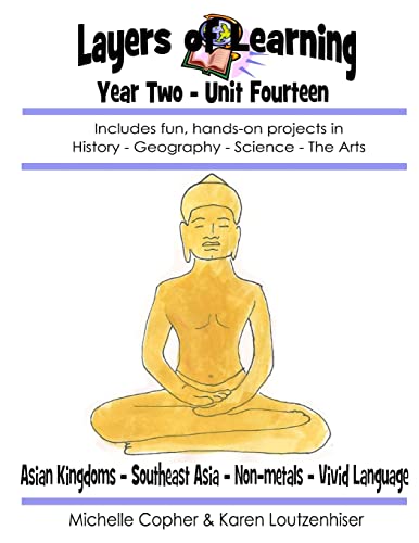 Stock image for Layers of Learning Year Two Unit Fourteen: Asian Kingdoms, Southeast Asia, Non-Metals, Vivid Language for sale by Jenson Books Inc