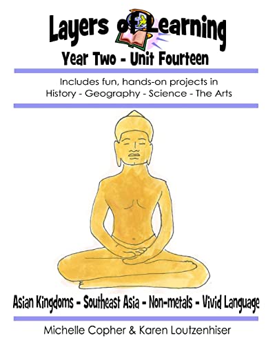 Stock image for Layers of Learning Year Two Unit Fourteen: Asian Kingdoms, Southeast Asia, Non-Metals, Vivid Language for sale by Lucky's Textbooks