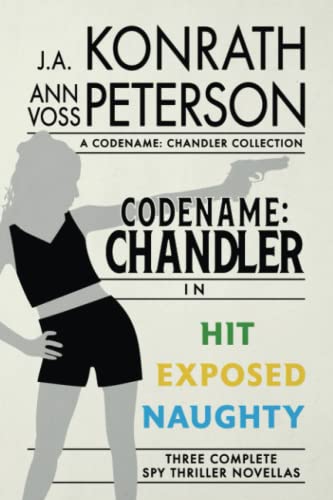 Imagen de archivo de Codename Chandler: The Beginning: Three Complete Thriller Stories (Hit, Exposed, Naughty) (Chandler series) a la venta por California Books