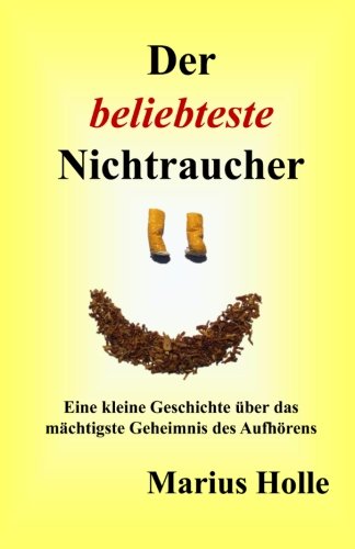 9781495323034: Der beliebteste Nichtraucher: Eine kleine Geschichte ber das mchtigste Geheimnis des Aufhrens