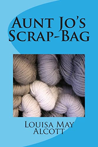 Aunt Jo's Scrap-Bag (Paperback) - Louisa May Alcott