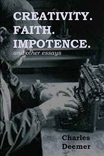 Stock image for Creativity. Faith. Impotence. And Other Essays for sale by THE SAINT BOOKSTORE