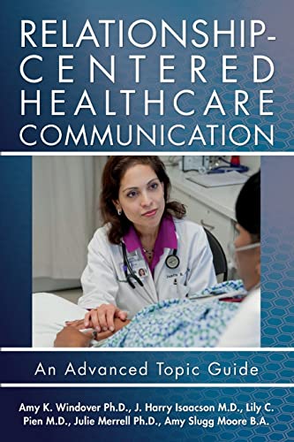 Beispielbild fr Relationship-Centered Healthcare Communication: An Advanced Topic Guide zum Verkauf von SecondSale