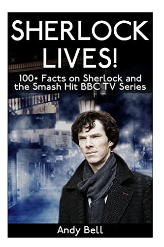 Imagen de archivo de Sherlock Lives!: 100+ Facts on Sherlock and the Smash Hit BBC TV Series a la venta por SecondSale