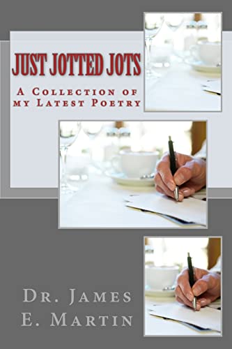 Stock image for Just Jotted Jots: A Collection of My Latest Poetry for sale by THE SAINT BOOKSTORE