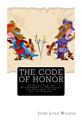Stock image for The Code of Honor: Or Rules for the Government of Principals and Seconds in the Art of Dueling for sale by ThriftBooks-Atlanta