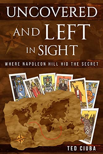 Stock image for Uncovered And Left In Sight: Where Napoleon Hill Hid The Secret for sale by ThriftBooks-Atlanta