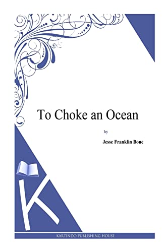 Imagen de archivo de To Choke an Ocean a la venta por THE SAINT BOOKSTORE