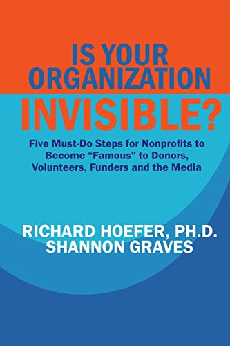 Imagen de archivo de Is Your Organization Invisible?: 5 Must-Do Steps for Nonprofits to Take to Become "Famous" to Donors, Volunteers, Funders and the Media (CAN-DO Reports) a la venta por HPB-Movies