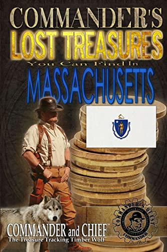 Beispielbild fr Commander's Lost Treasures You Can Find In Massachusetts: Follow the Clues and Find Your Fortunes! zum Verkauf von Lucky's Textbooks