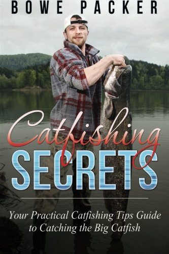 Stock image for Catfishing Secrets: Your Practical Catfishing Tips Guide To Catching The Big Catfish for sale by WorldofBooks