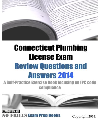 9781495339943: Connecticut Plumbing License Exam Review Questions and Answers 2014: A Self-Practice Exercise Book focusing on IPC code compliance