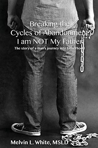 Beispielbild fr Breaking the Cycles of Abandonment I AM NOT MY FATHER: The story of a man's journey into fatherhood zum Verkauf von THE SAINT BOOKSTORE