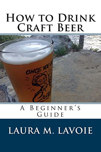 Beispielbild fr How to Drink Craft Beer: A Beginner's Guide zum Verkauf von THE SAINT BOOKSTORE