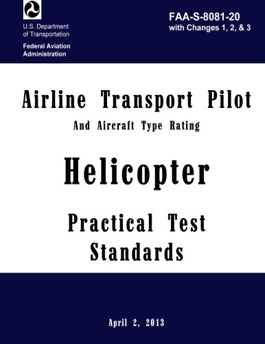 Stock image for Airline Transport Pilot Practical Test Standards Helicopter: FAA-S-8081-20 with Changes 1, 2, & 3 for sale by Revaluation Books