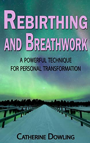 Stock image for Rebirthing and Breathwork: A Powerful Technique for Personal Transformation for sale by Half Price Books Inc.