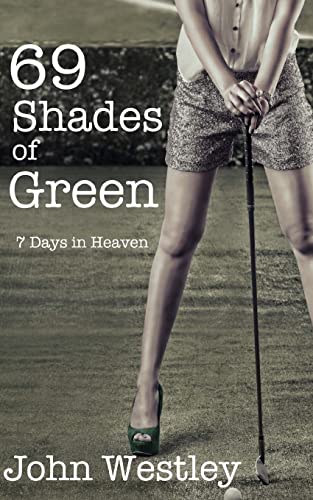 9781495348846: 69 Shades of Green: 7 Days in Heaven: Volume 1