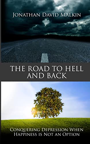 Imagen de archivo de The Road to Hell and Back: Conquering Depression When Happiness is Not an Option a la venta por THE SAINT BOOKSTORE