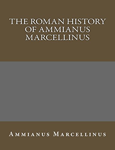 The Roman History of Ammianus Marcellinus - Ammianus Marcellinus ...