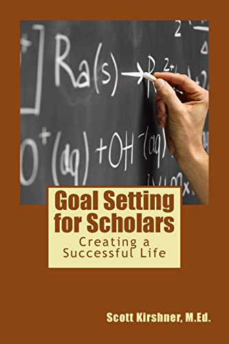 Stock image for Goal Setting for Scholars: Creating a Successful Life for sale by THE SAINT BOOKSTORE