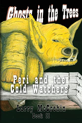 9781495356933: Ghosts in the Trees: Peri and the Cold Watchers: Volume 2