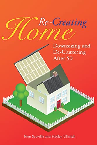 Beispielbild fr Re-Creating Home: Downsizing and De-Cluttering After 50 zum Verkauf von WorldofBooks