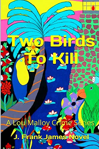 9781495366284: Two Birds To Kill (A Lou Malloy Crime Series)