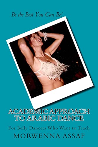 Beispielbild fr Academic Approach to Arabic Dance: Instructors Manual for Belly Dance: 5-6-7-8 On the Count of 1 zum Verkauf von THE SAINT BOOKSTORE