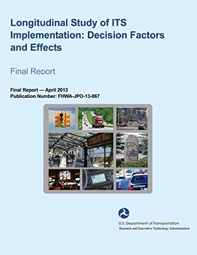Stock image for Longitudinal Study of ITS Implementation: Decision Factors and Effects- Final Report for sale by ALLBOOKS1