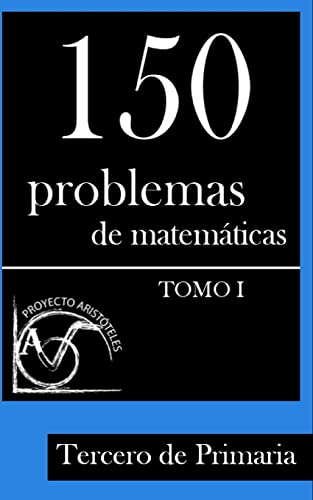 Imagen de archivo de 150 Problemas de Matematicas para Tercero de Primaria (Tomo 1) a la venta por THE SAINT BOOKSTORE