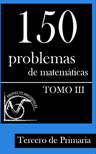 Imagen de archivo de 150 Problemas de Matematicas para Tercero de Primaria (Tomo 3) a la venta por THE SAINT BOOKSTORE