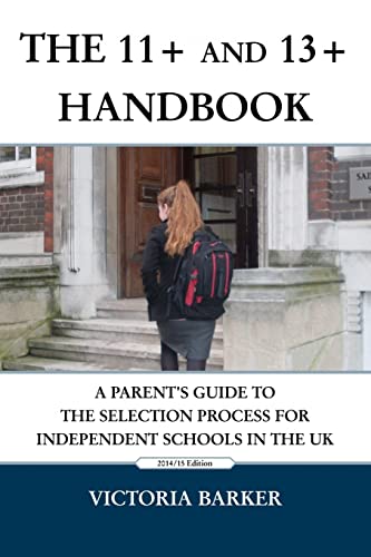 Stock image for The 11+ and 13+ Handbook: A Parent's Guide to the Selection Process for Independent Schools in the UK for sale by WorldofBooks