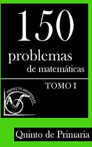 Beispielbild fr 150 Problemas de Matemticas para Quinto de Primaria (Tomo 1) (Coleccin de Problemas para 5 de Primaria) (Spanish Edition) zum Verkauf von Save With Sam