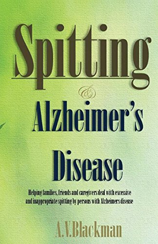 9781495377655: Spitting and Alzheimer's Disease: A simple guide to help families,friends and caregivers deal with excessive and inappropriate spitiing