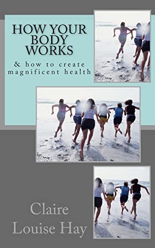 Beispielbild fr How Your Body Works: And How to Create Magnificent Health zum Verkauf von THE SAINT BOOKSTORE