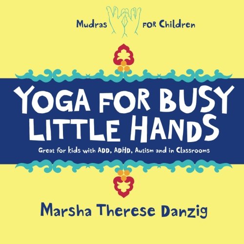 Imagen de archivo de Yoga for Busy Little Hands: Children's Book of Mudras a la venta por Jenson Books Inc