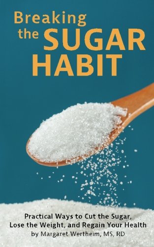 Beispielbild fr Breaking the Sugar Habit: Practical Ways to Cut the Sugar, Lose the Weight, and Regain Your Health zum Verkauf von ThriftBooks-Dallas