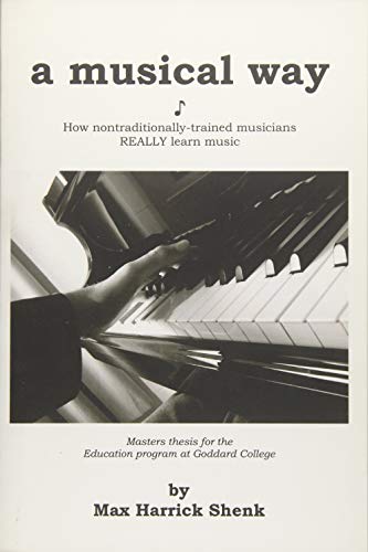 9781495382710: A Musical Way: How Non-Traditionally Trained Musicians REALLY Learn Music