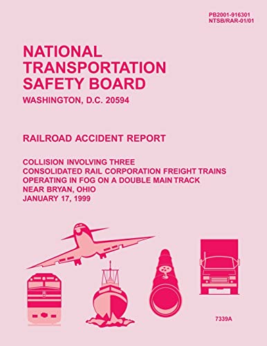 Stock image for Railroad Accident Report: Collision Involving Three Consolidated Rail Corporation Freight Trains Operating in Fog On a Double Main Track Near Bryan, Ohio January 17, 1999 for sale by THE SAINT BOOKSTORE