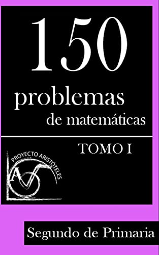 Stock image for 150 Problemas de Matemticas para Segundo de Primaria (Tomo 1) (Coleccin de Problemas para 2 de Primaria) (Spanish Edition) for sale by Save With Sam