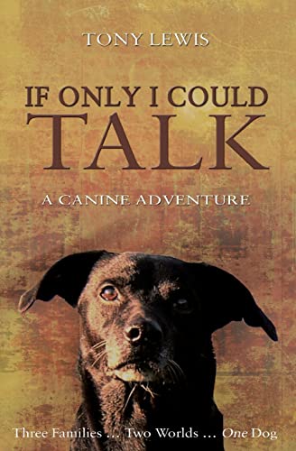 Beispielbild fr If Only I Could Talk: a Canine Adventure zum Verkauf von WorldofBooks