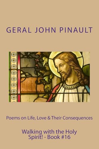 Stock image for Poems on Life, Love & Their Consequences - Walking with the Holy Spirit! - Book#16 for sale by THE SAINT BOOKSTORE